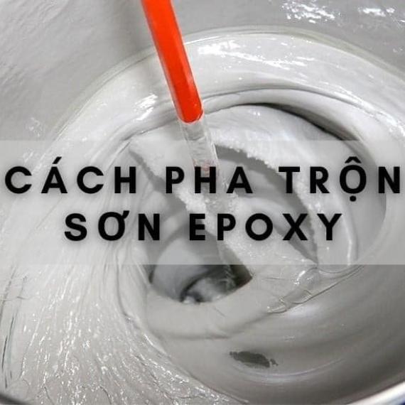 Cách pha sơn Epoxy 2 thành phần chính xác chuẩn kỹ thuật